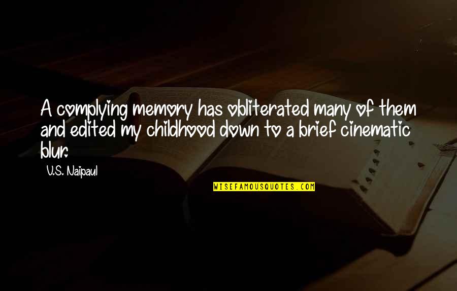 Childhood Memory Quotes By V.S. Naipaul: A complying memory has obliterated many of them