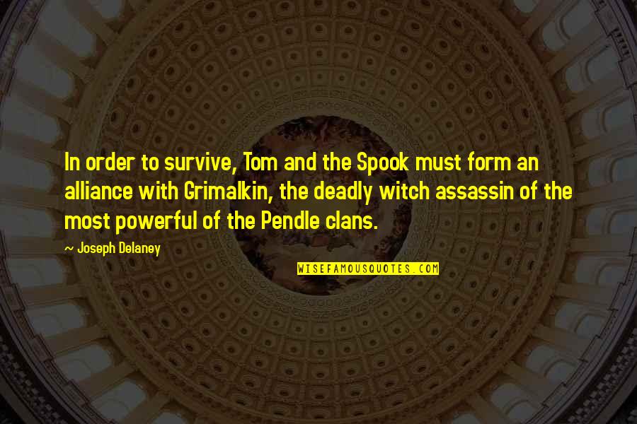 Childhood Neighborhood Quotes By Joseph Delaney: In order to survive, Tom and the Spook