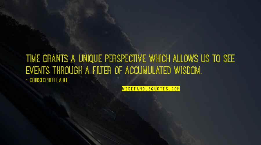 Childhood Parenting Quotes By Christopher Earle: Time grants a unique perspective which allows us