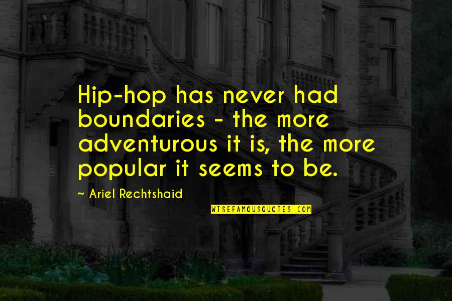 Childhood Phase Quotes By Ariel Rechtshaid: Hip-hop has never had boundaries - the more
