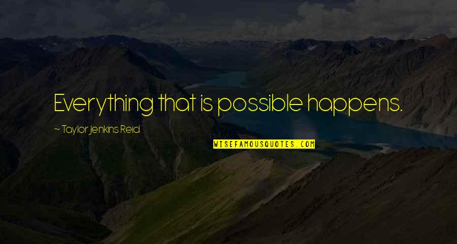 Childhood Phrases Quotes By Taylor Jenkins Reid: Everything that is possible happens.