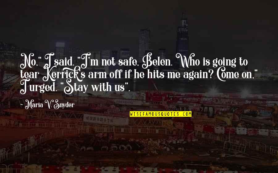 Childhood Reminiscence Quotes By Maria V. Snyder: No," I said. "I'm not safe, Belen. Who