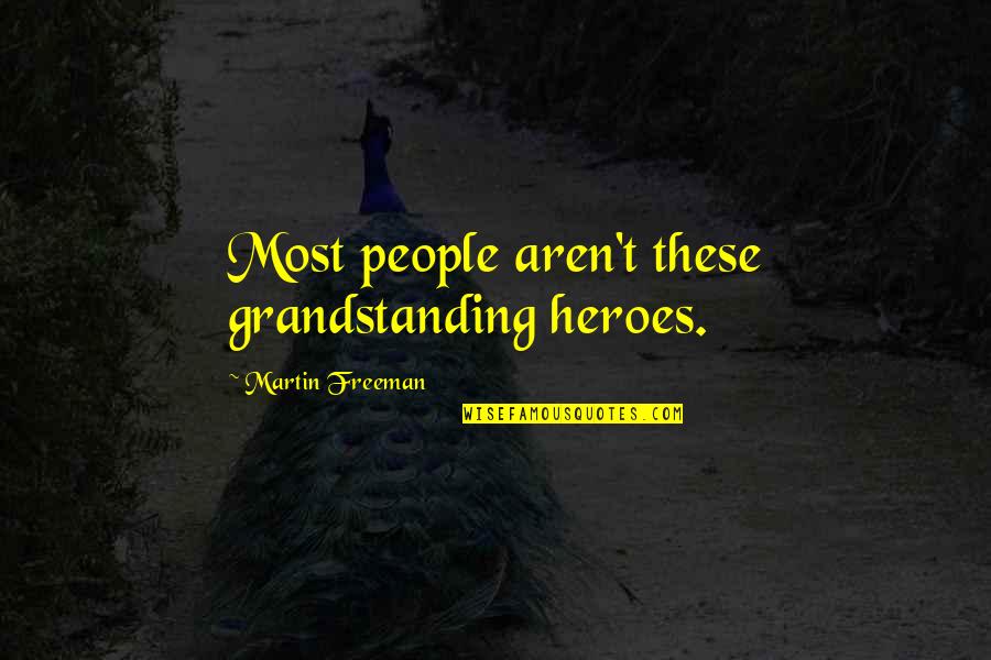 Childhood School Days Quotes By Martin Freeman: Most people aren't these grandstanding heroes.