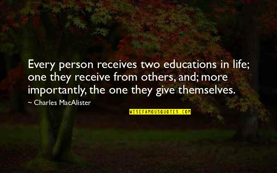 Childhood Sports Quotes By Charles MacAlister: Every person receives two educations in life; one