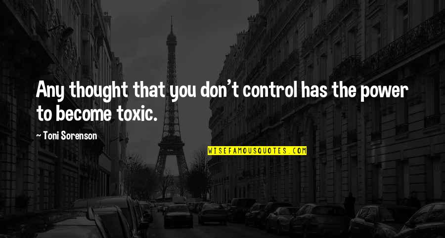 Childhood Sports Quotes By Toni Sorenson: Any thought that you don't control has the