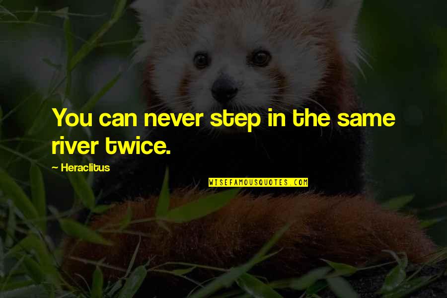 Childhood Story Quotes By Heraclitus: You can never step in the same river