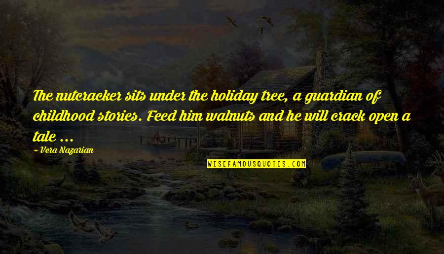 Childhood Story Quotes By Vera Nazarian: The nutcracker sits under the holiday tree, a