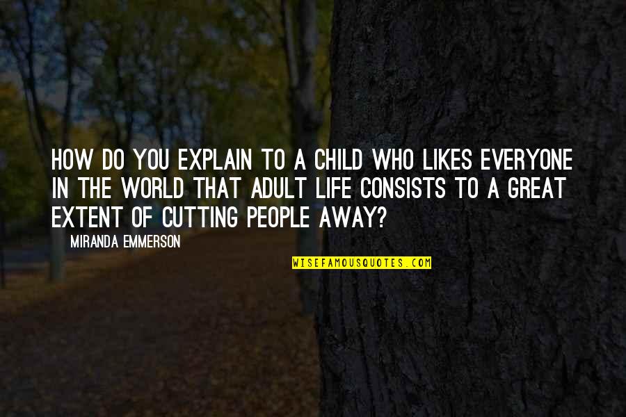 Childhood To Adulthood Quotes By Miranda Emmerson: How do you explain to a child who