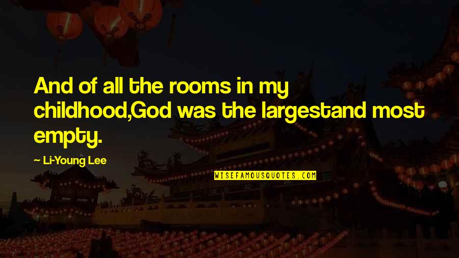 Childhood To Young Quotes By Li-Young Lee: And of all the rooms in my childhood,God