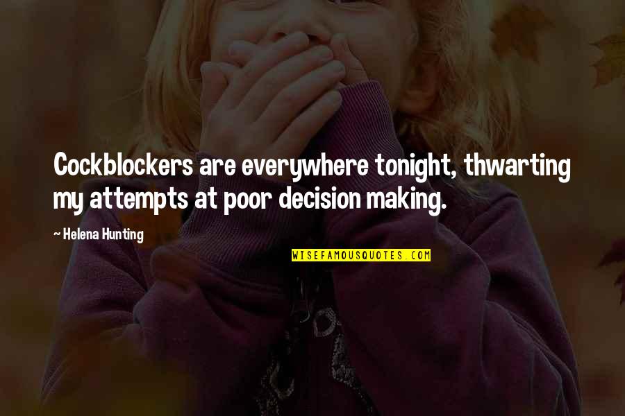 Childhoood Quotes By Helena Hunting: Cockblockers are everywhere tonight, thwarting my attempts at