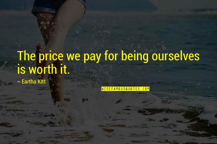 Childish Attitude Quotes By Eartha Kitt: The price we pay for being ourselves is Childish Attitude Quotes By Eartha Kitt: The price we pay for being ourselves is