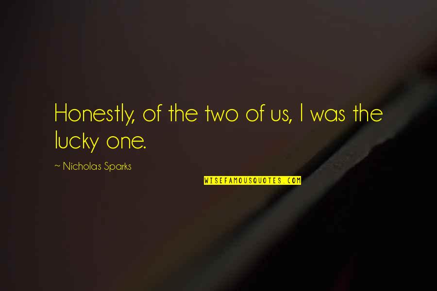 Childish Family Members Quotes By Nicholas Sparks: Honestly, of the two of us, I was