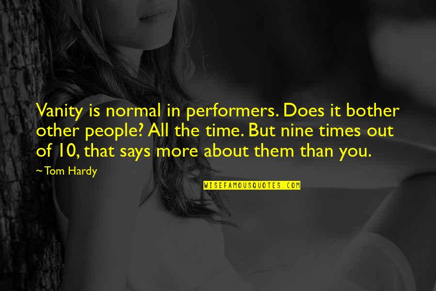 Childish Gambino Kauai Quotes By Tom Hardy: Vanity is normal in performers. Does it bother