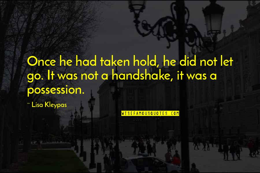 Childitemcount Quotes By Lisa Kleypas: Once he had taken hold, he did not