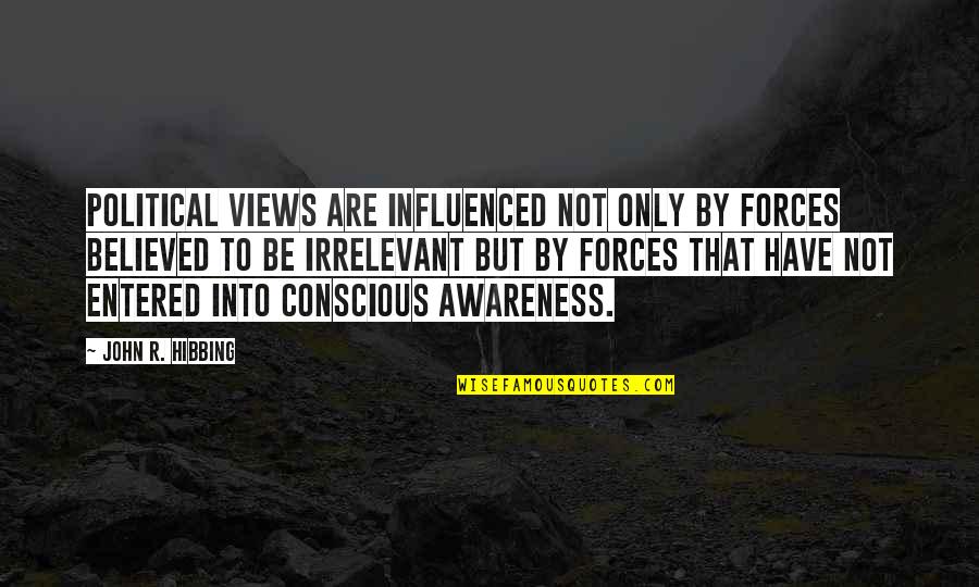 Childlike Bible Quotes By John R. Hibbing: Political views are influenced not only by forces Childlike Bible Quotes By John R. Hibbing: Political views are influenced not only by forces