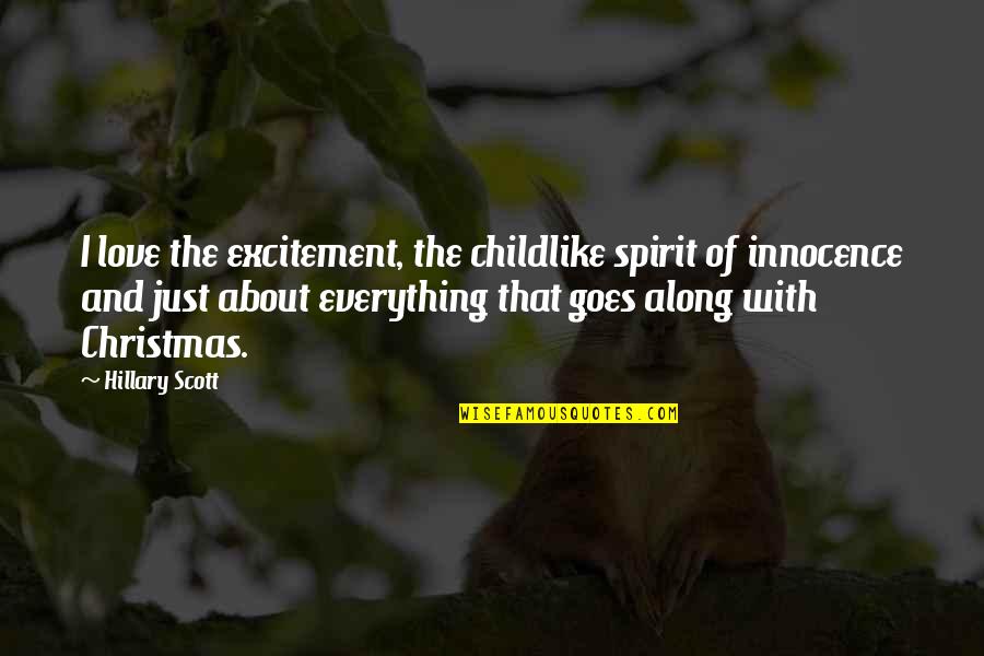 Childlike Christmas Quotes By Hillary Scott: I love the excitement, the childlike spirit of
