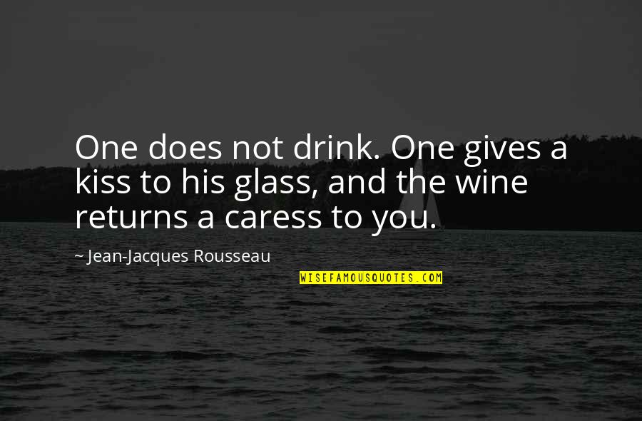 Childlike Enthusiasm Quotes By Jean-Jacques Rousseau: One does not drink. One gives a kiss