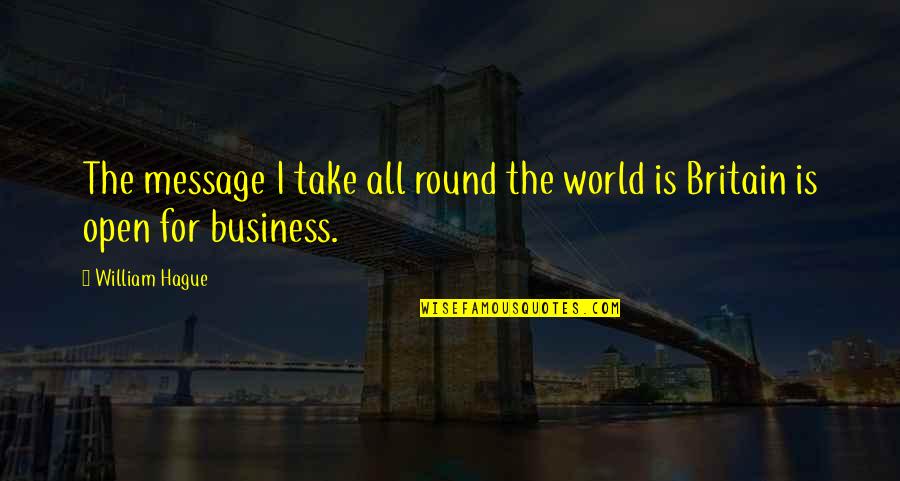 Childminder Poster Quotes By William Hague: The message I take all round the world