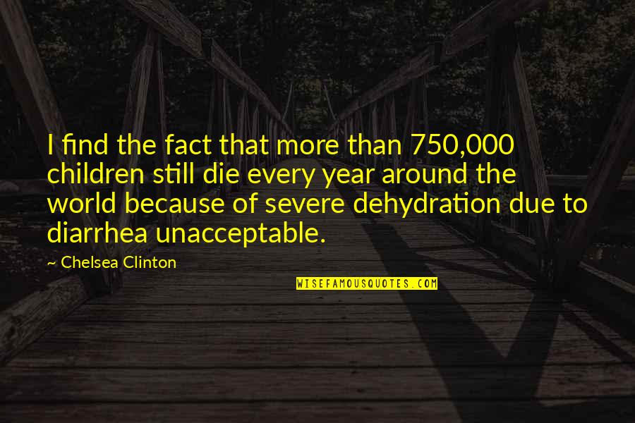 Children All Around The World Quotes By Chelsea Clinton: I find the fact that more than 750,000 Children All Around The World Quotes By Chelsea Clinton: I find the fact that more than 750,000
