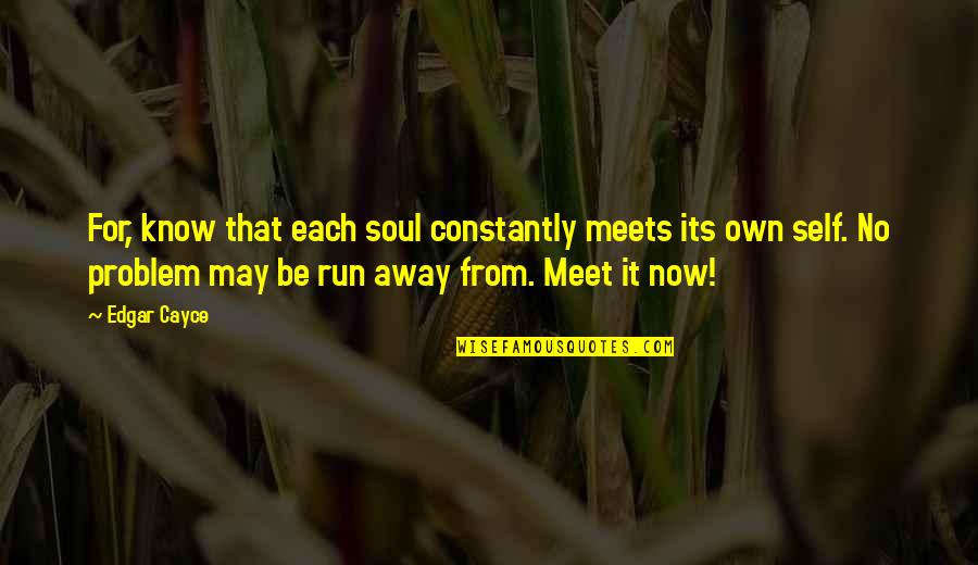 Children All Around The World Quotes By Edgar Cayce: For, know that each soul constantly meets its Children All Around The World Quotes By Edgar Cayce: For, know that each soul constantly meets its