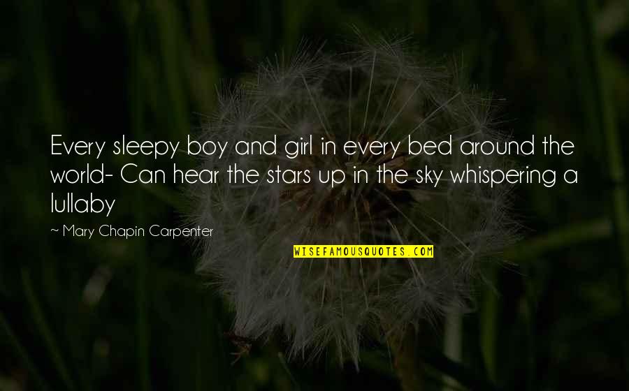 Children All Around The World Quotes By Mary Chapin Carpenter: Every sleepy boy and girl in every bed Children All Around The World Quotes By Mary Chapin Carpenter: Every sleepy boy and girl in every bed