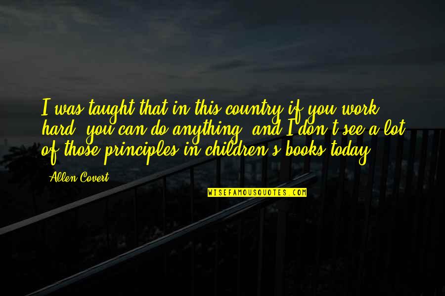 Children And Books Quotes By Allen Covert: I was taught that in this country if