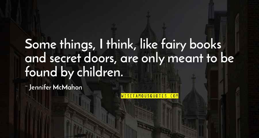 Children And Books Quotes By Jennifer McMahon: Some things, I think, like fairy books and