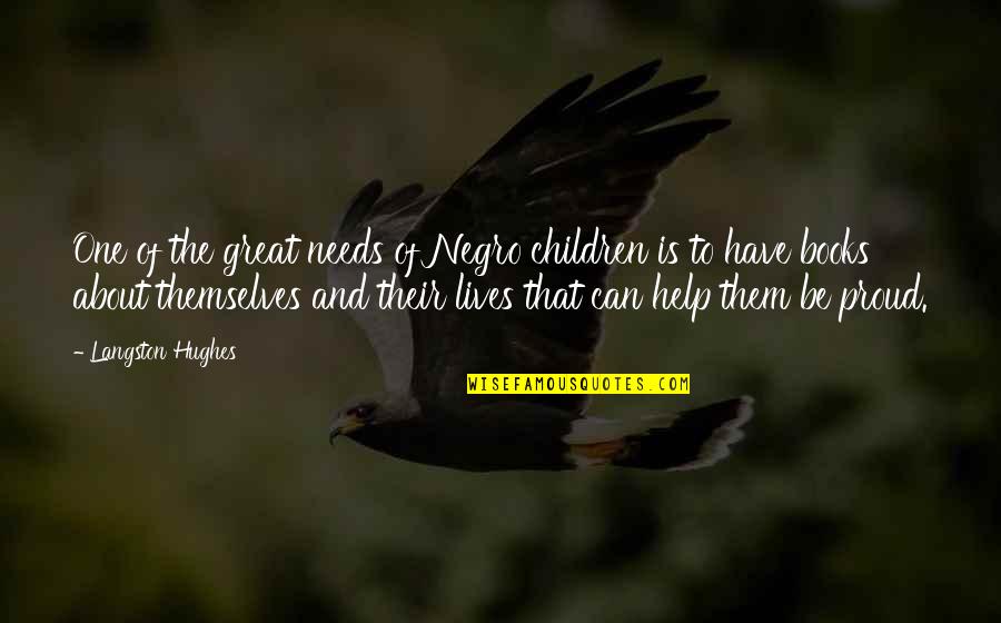 Children And Books Quotes By Langston Hughes: One of the great needs of Negro children