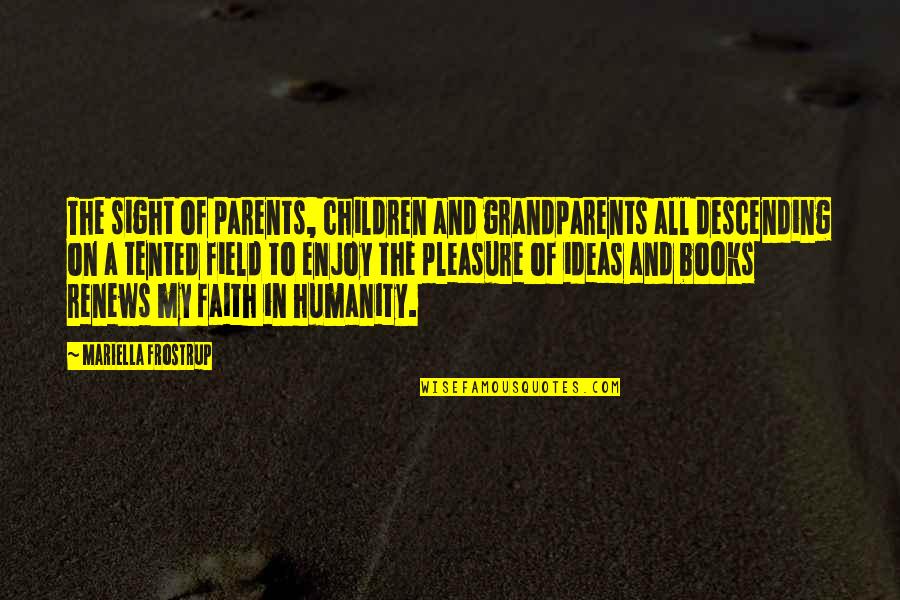 Children And Books Quotes By Mariella Frostrup: The sight of parents, children and grandparents all