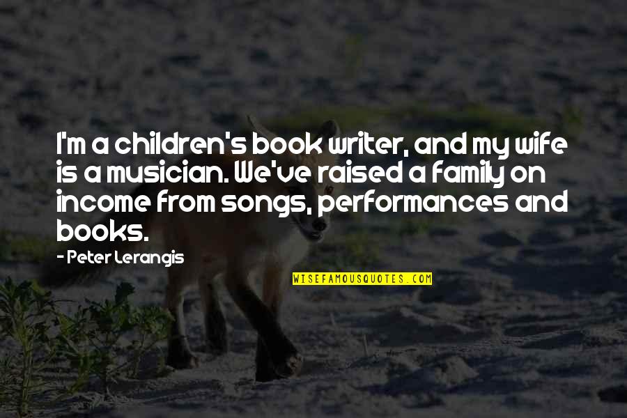 Children And Books Quotes By Peter Lerangis: I'm a children's book writer, and my wife