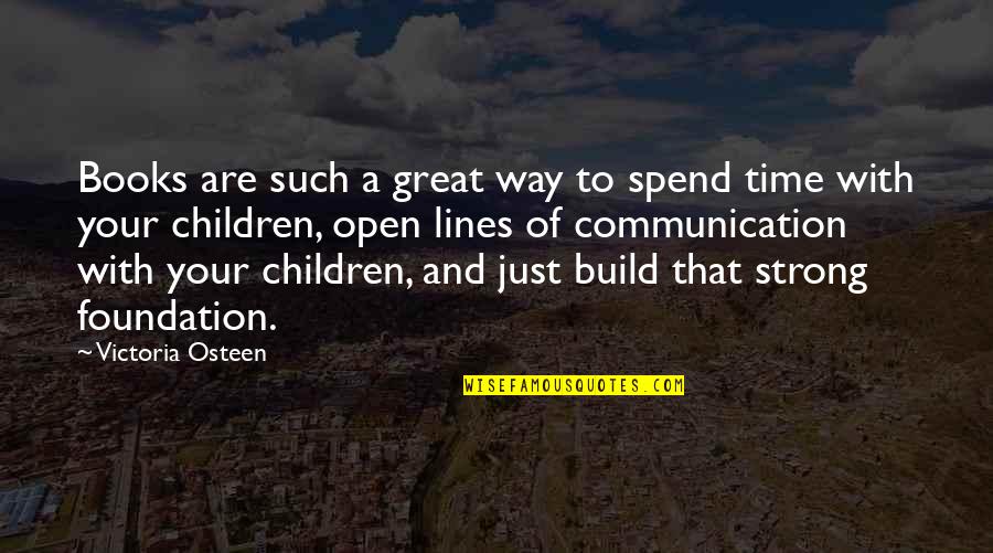 Children And Books Quotes By Victoria Osteen: Books are such a great way to spend