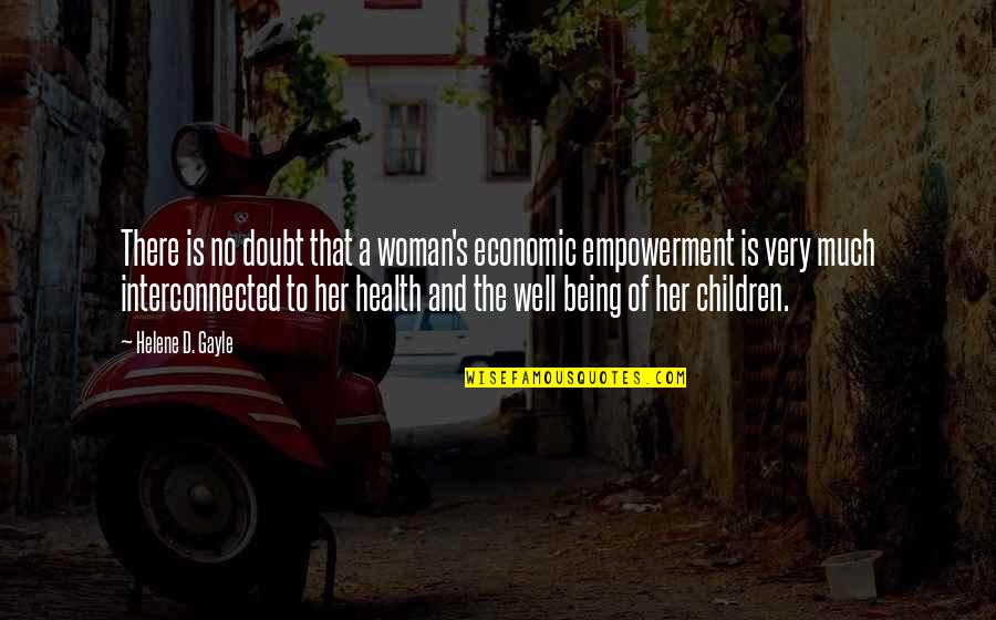 Children And Health Quotes By Helene D. Gayle: There is no doubt that a woman's economic