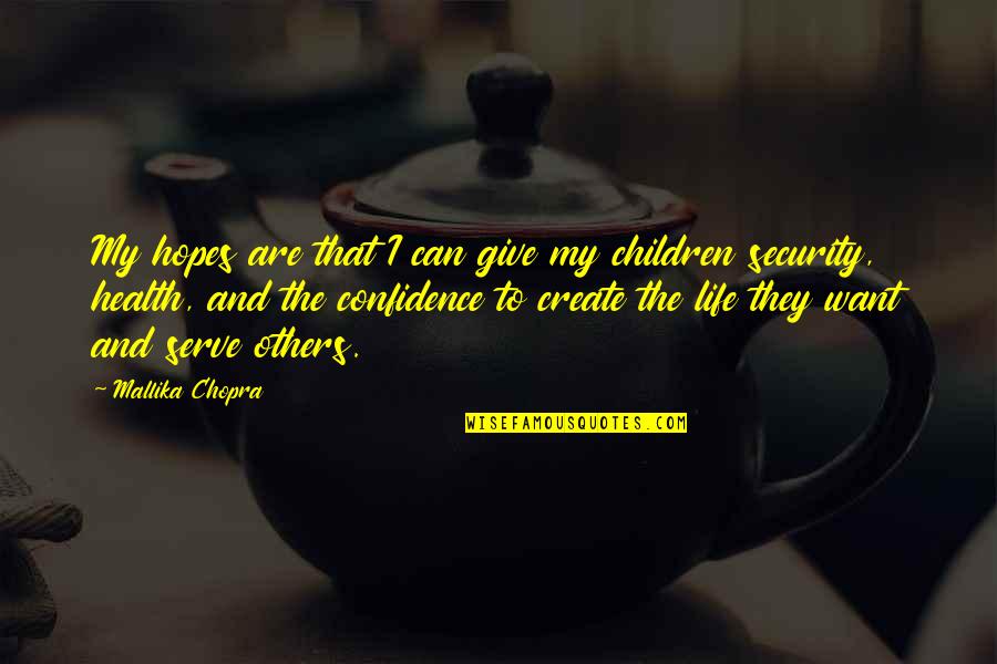 Children And Health Quotes By Mallika Chopra: My hopes are that I can give my