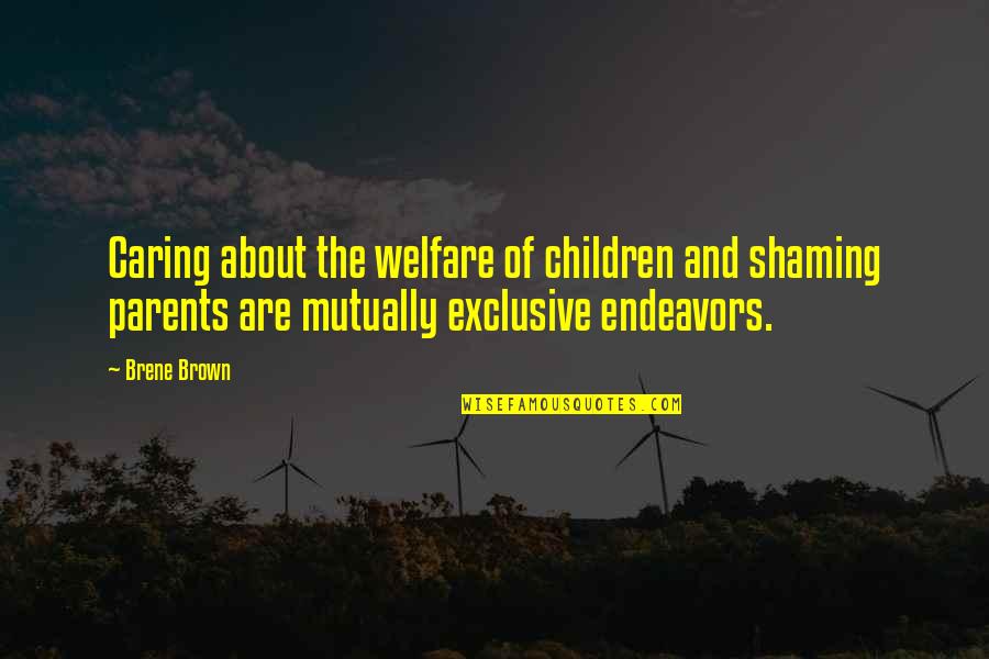 Children And Parents Quotes By Brene Brown: Caring about the welfare of children and shaming