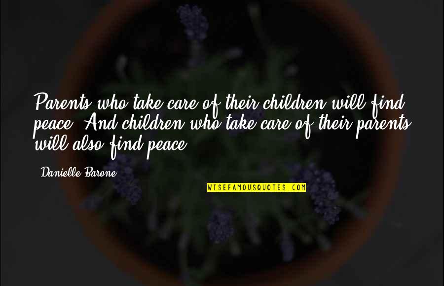 Children And Parents Quotes By Danielle Barone: Parents who take care of their children will