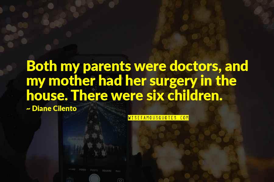 Children And Parents Quotes By Diane Cilento: Both my parents were doctors, and my mother