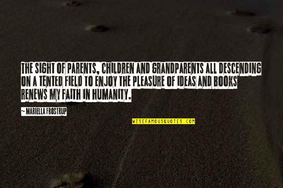 Children And Parents Quotes By Mariella Frostrup: The sight of parents, children and grandparents all