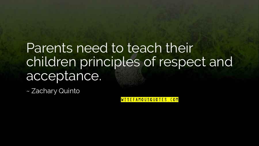 Children And Parents Quotes By Zachary Quinto: Parents need to teach their children principles of