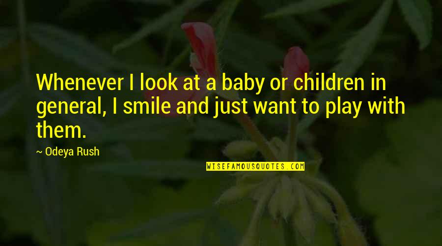 Children And Play Quotes By Odeya Rush: Whenever I look at a baby or children Children And Play Quotes By Odeya Rush: Whenever I look at a baby or children