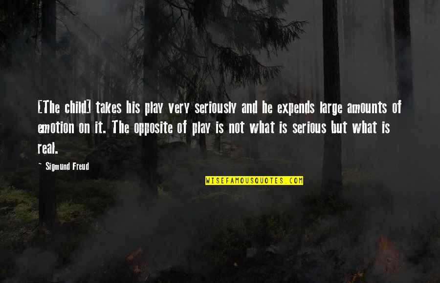 Children And Play Quotes By Sigmund Freud: [The child] takes his play very seriously and