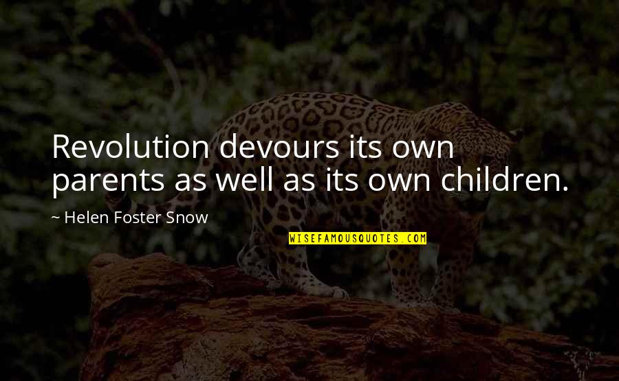 Children And Snow Quotes By Helen Foster Snow: Revolution devours its own parents as well as