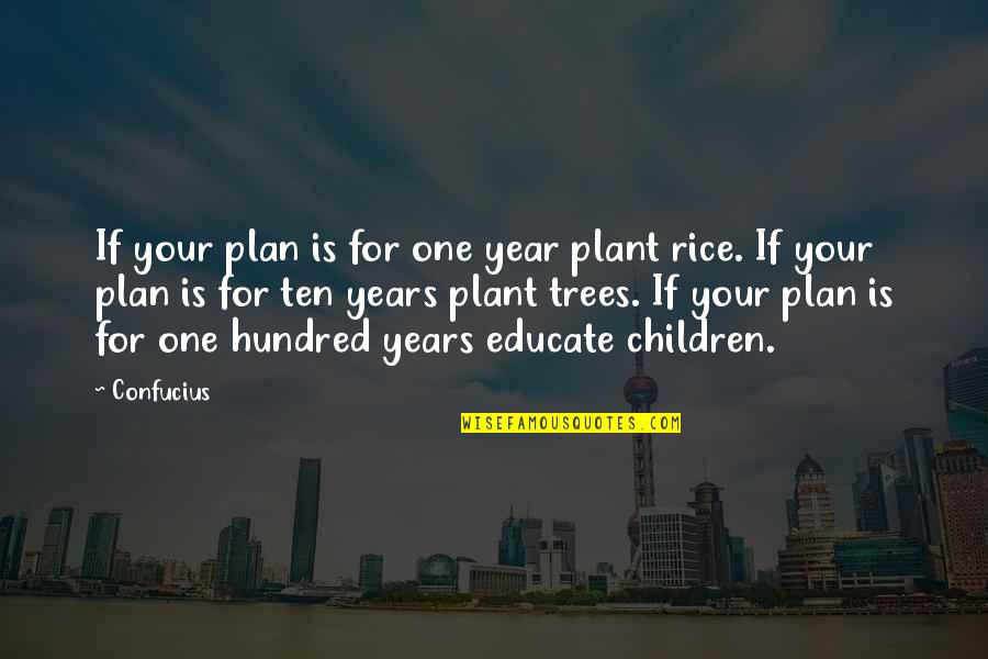 Children And Trees Quotes By Confucius: If your plan is for one year plant