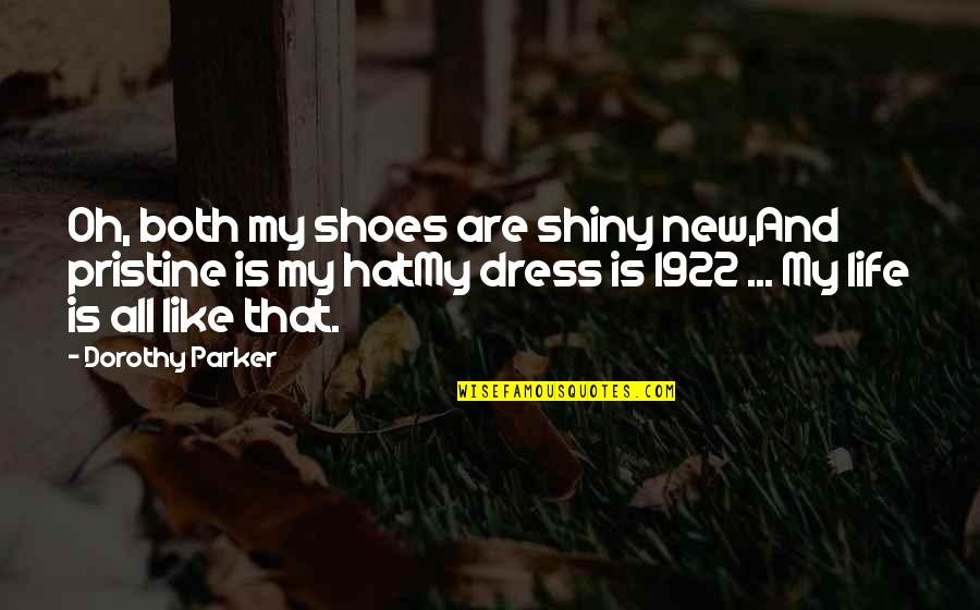 Children And Trees Quotes By Dorothy Parker: Oh, both my shoes are shiny new,And pristine