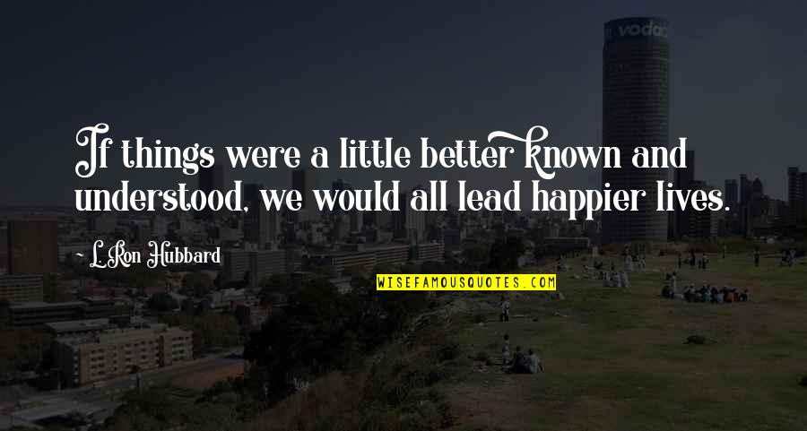 Children And Trees Quotes By L. Ron Hubbard: If things were a little better known and