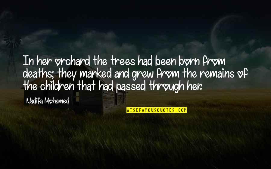 Children And Trees Quotes By Nadifa Mohamed: In her orchard the trees had been born