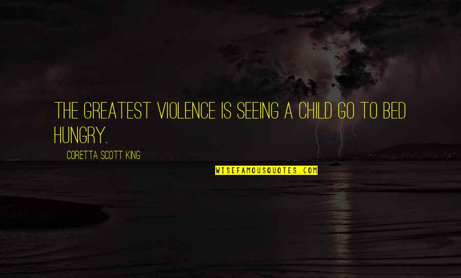 Children And Violence Quotes By Coretta Scott King: The greatest violence is seeing a child go
