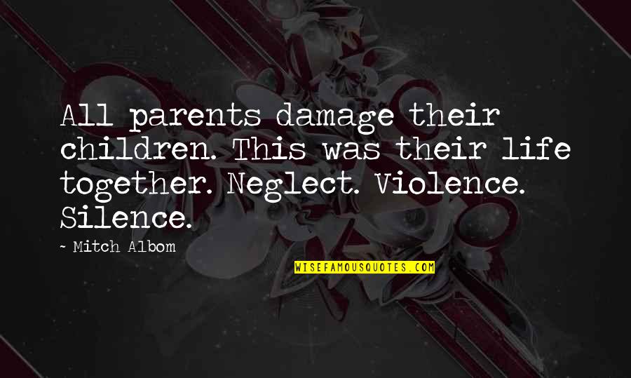 Children And Violence Quotes By Mitch Albom: All parents damage their children. This was their