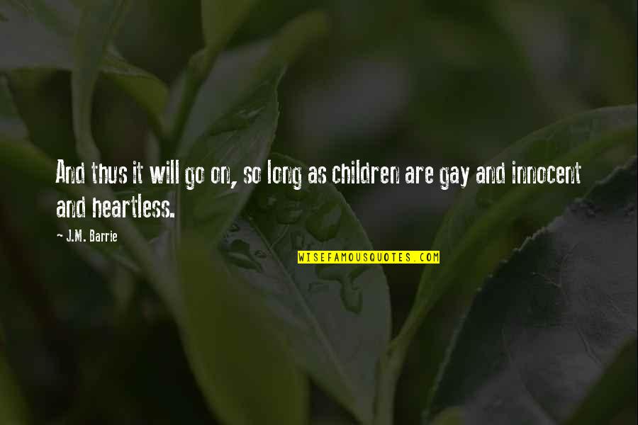 Children Are Innocent Quotes By J.M. Barrie: And thus it will go on, so long