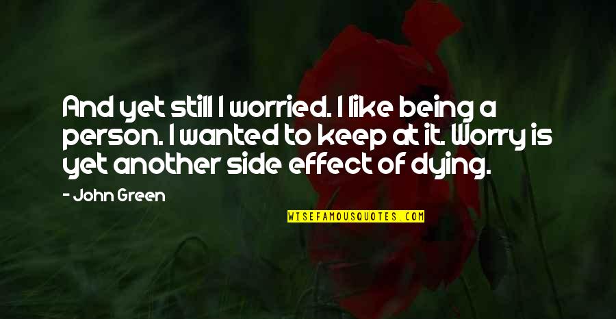 Children Blessing Quotes By John Green: And yet still I worried. I like being