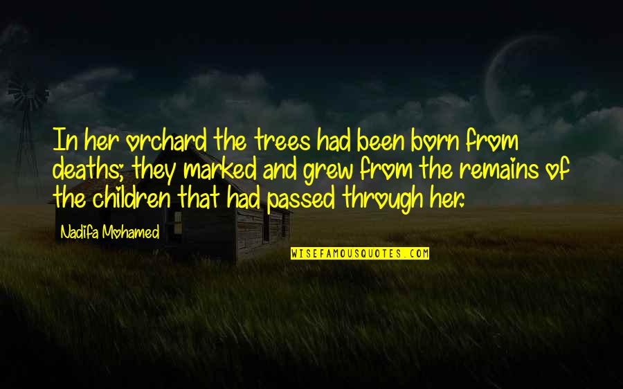 Children By Black Women Quotes By Nadifa Mohamed: In her orchard the trees had been born